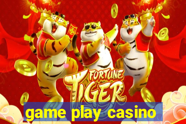 game play casino